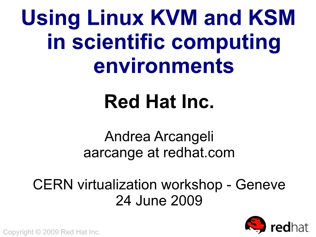 Using Linux KVM and KSM in Scientific Computing Environments Red Hat Inc