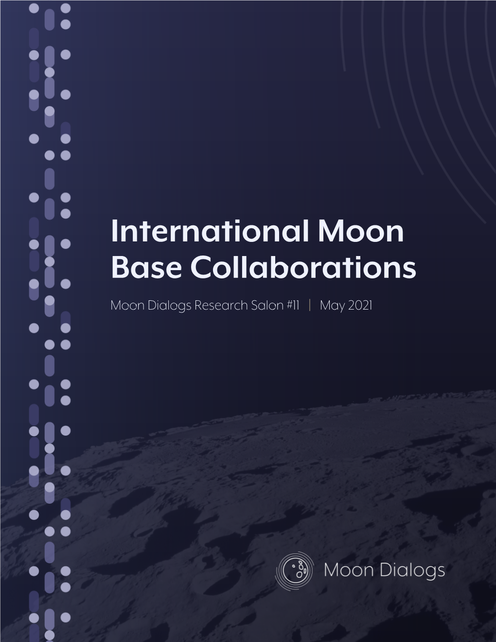 International Moon Base Collaborations Moon Dialogs Research Salon #11 | May 2021 About Moon Dialogs