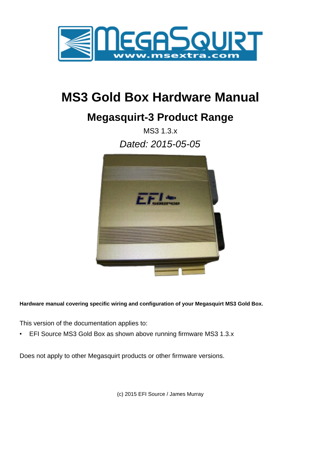 MS3 Gold Box Hardware Manual Megasquirt-3 Product Range MS3 1.3.X Dated: 2015-05-05