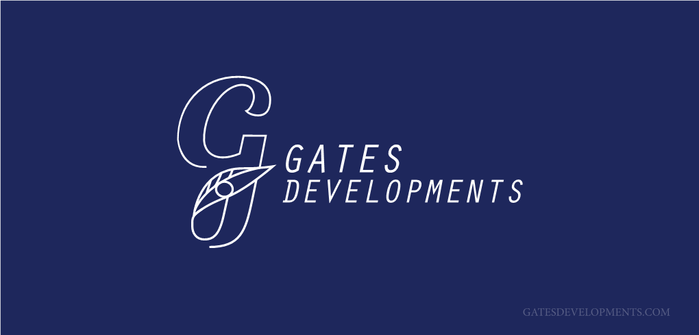 GATESDEVELOPMENTS.COM GATESDEVELOPMENTS.COM Gates Developments Was Founded in 2018 As a New Brand of the Mother Company Gates Holding