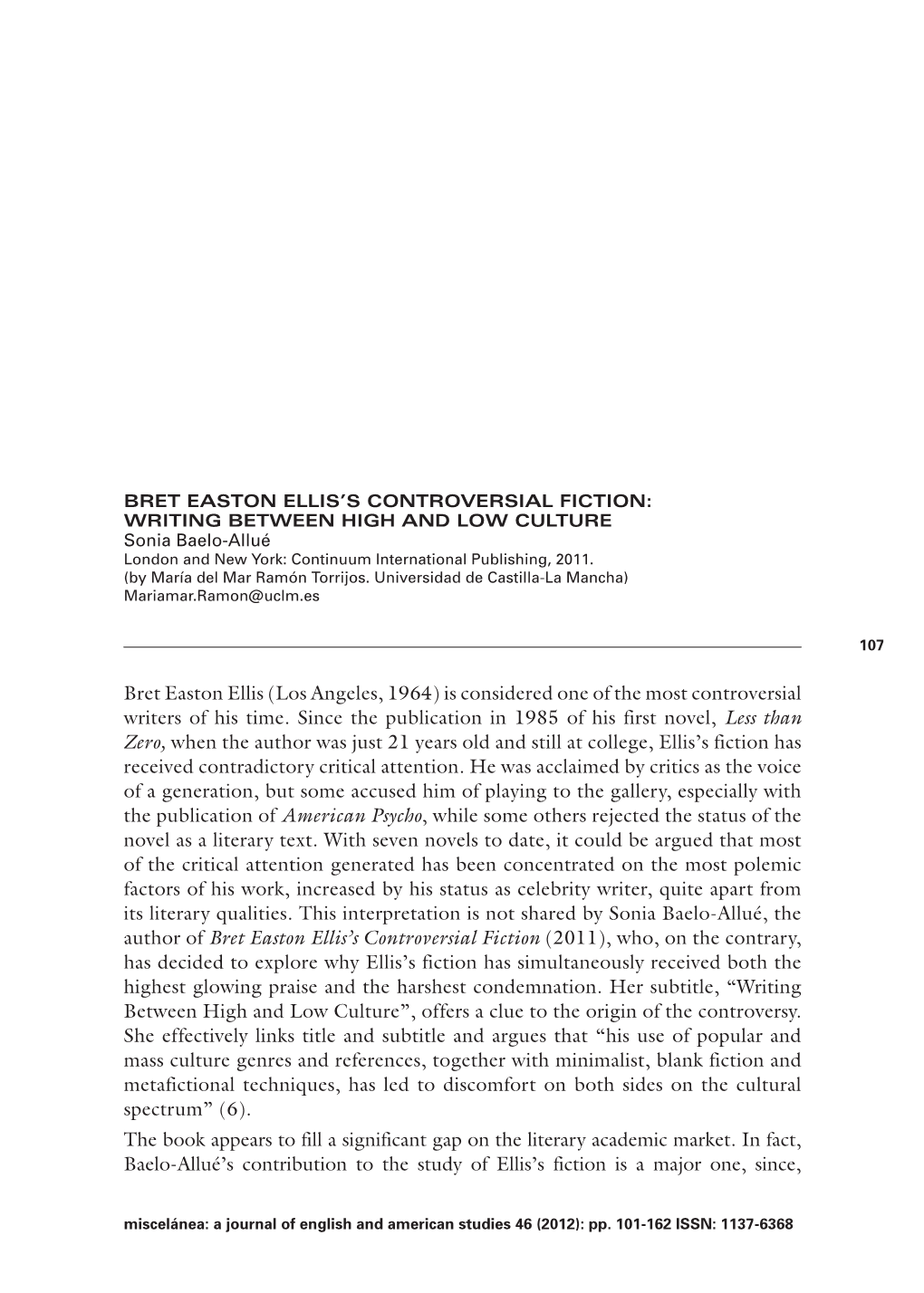 BRET EASTON ELLIS’S CONTROVERSIAL FICTION: WRITING BETWEEN HIGH and LOW CULTURE Sonia Baelo-Allué London and New York: Continuum International Publishing, 2011