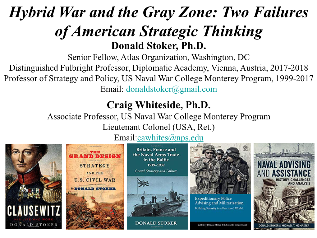 Hybrid War and the Gray Zone: Two Failures of American Strategic Thinking Donald Stoker, Ph.D