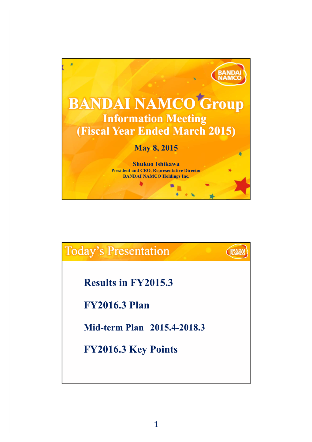 BANDAI NAMCO Group Information Meeting (Fiscal(Fiscal Year Ended March 2015) May 8, 2015