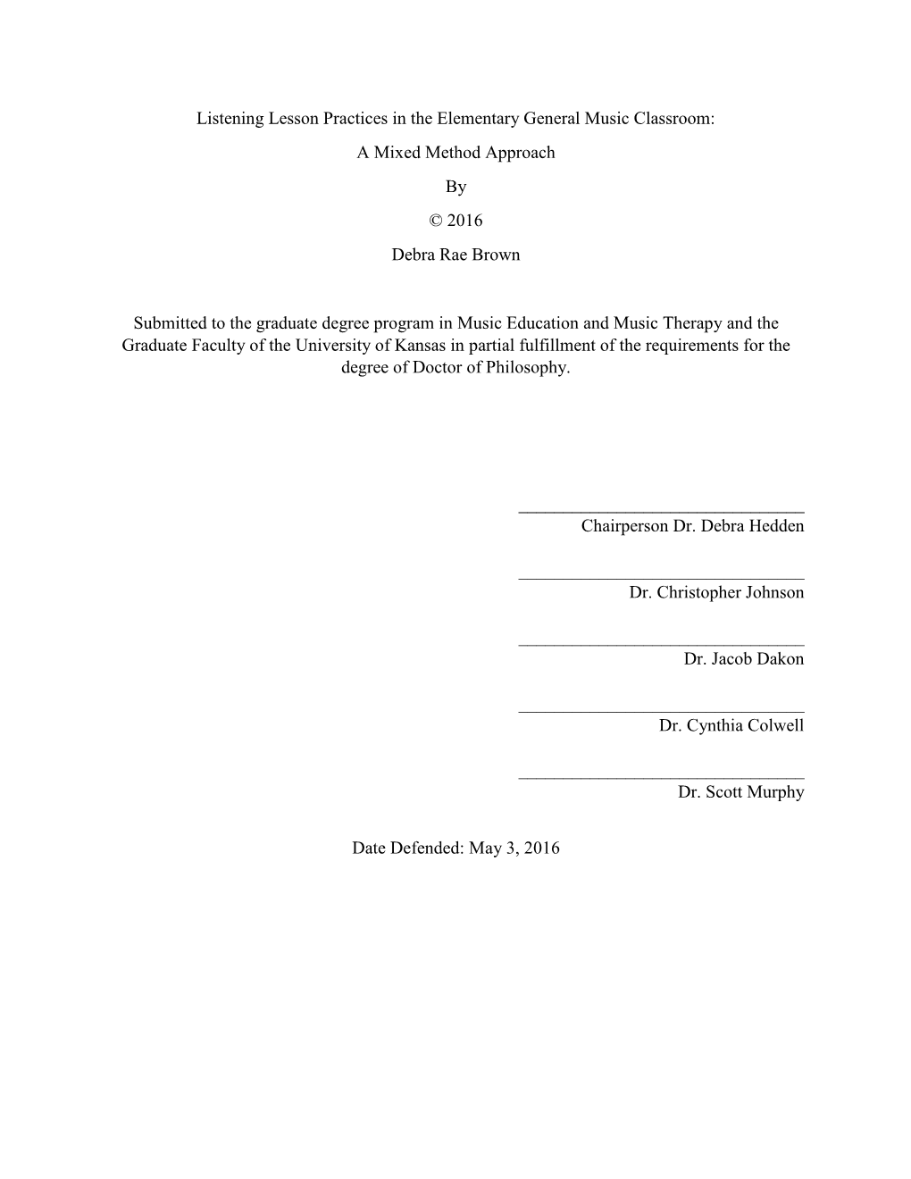 Listening Lesson Practices in the Elementary General Music Classroom: a Mixed Method Approach by © 2016 Debra Rae Brown