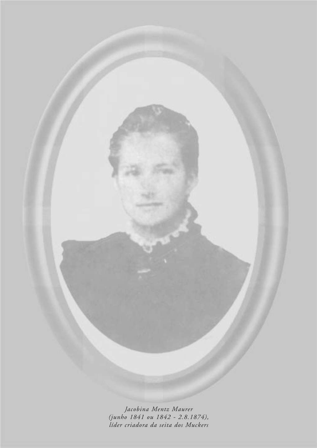 Jacobina Mentz Maurer (Junho 1841 Ou 1842 - 2.8.1874), Líder Criadora Da Seita Dos Muckers