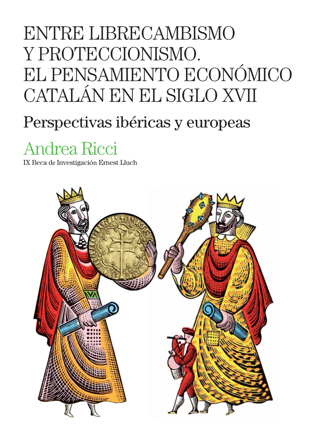Entre Librecambismo Y Proteccionismo. El Pensamiento Económico Catalán En El Siglo Xvii