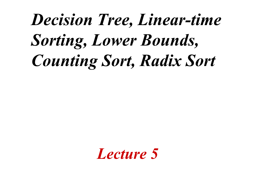 Decision Tree, Linear-Time Sorting, Lower Bounds, Counting Sort, Radix Sort