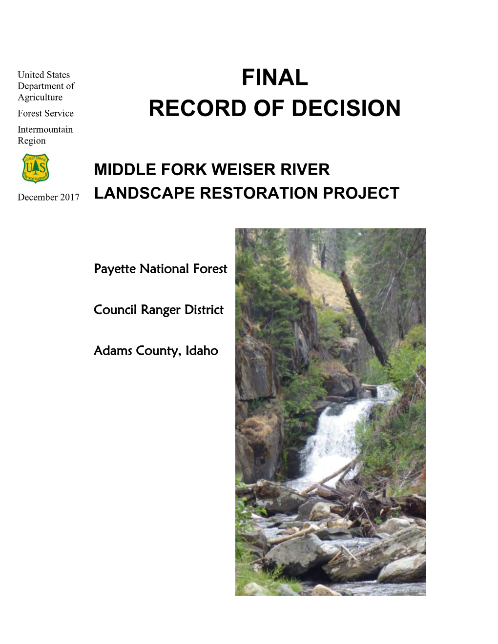 FINAL Record of Decision Middle Fork Weiser River Landscape Restoration Project Council Ranger District Payette National Forest Adams County, Idaho December 2017