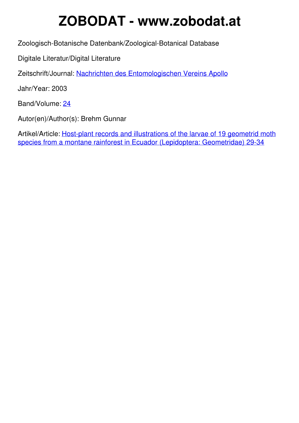 Host-Plant Records and Illustrations of the Larvae of 19 Geometrid Moth Species from a Montane Rainforest in Ecuador (Lepidoptera: Geometridae) 29-34 28 Nachr