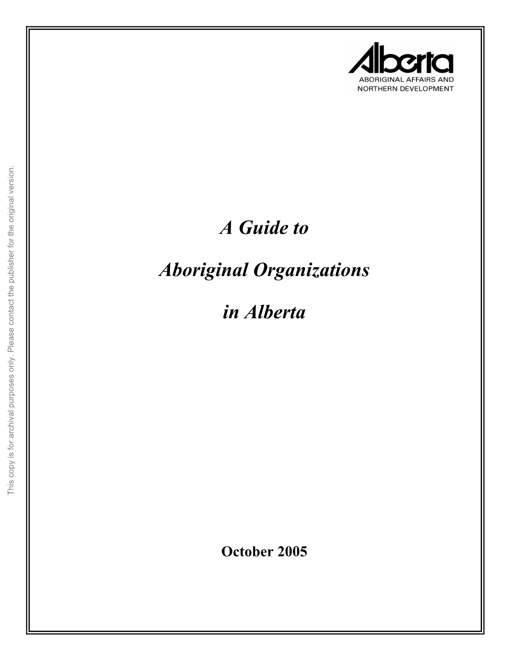 A Guide to Aboriginal Organizations in Alberta. October 2005