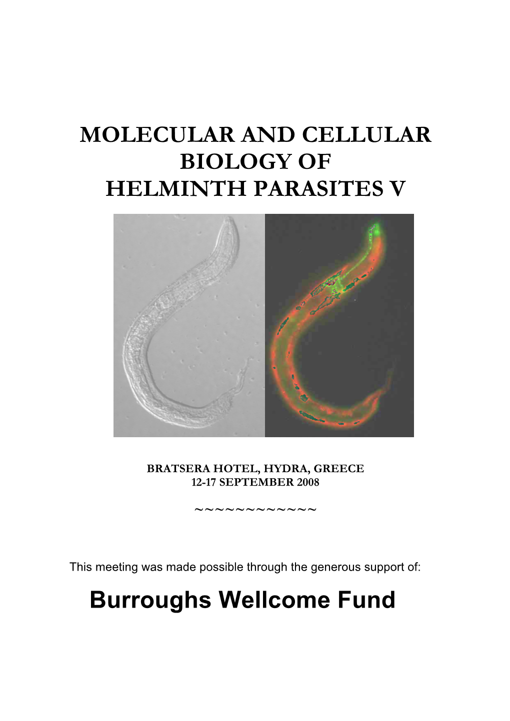 MOLECULAR and CELLULAR BIOLOGY of HELMINTH PARASITES V Burroughs Wellcome Fund