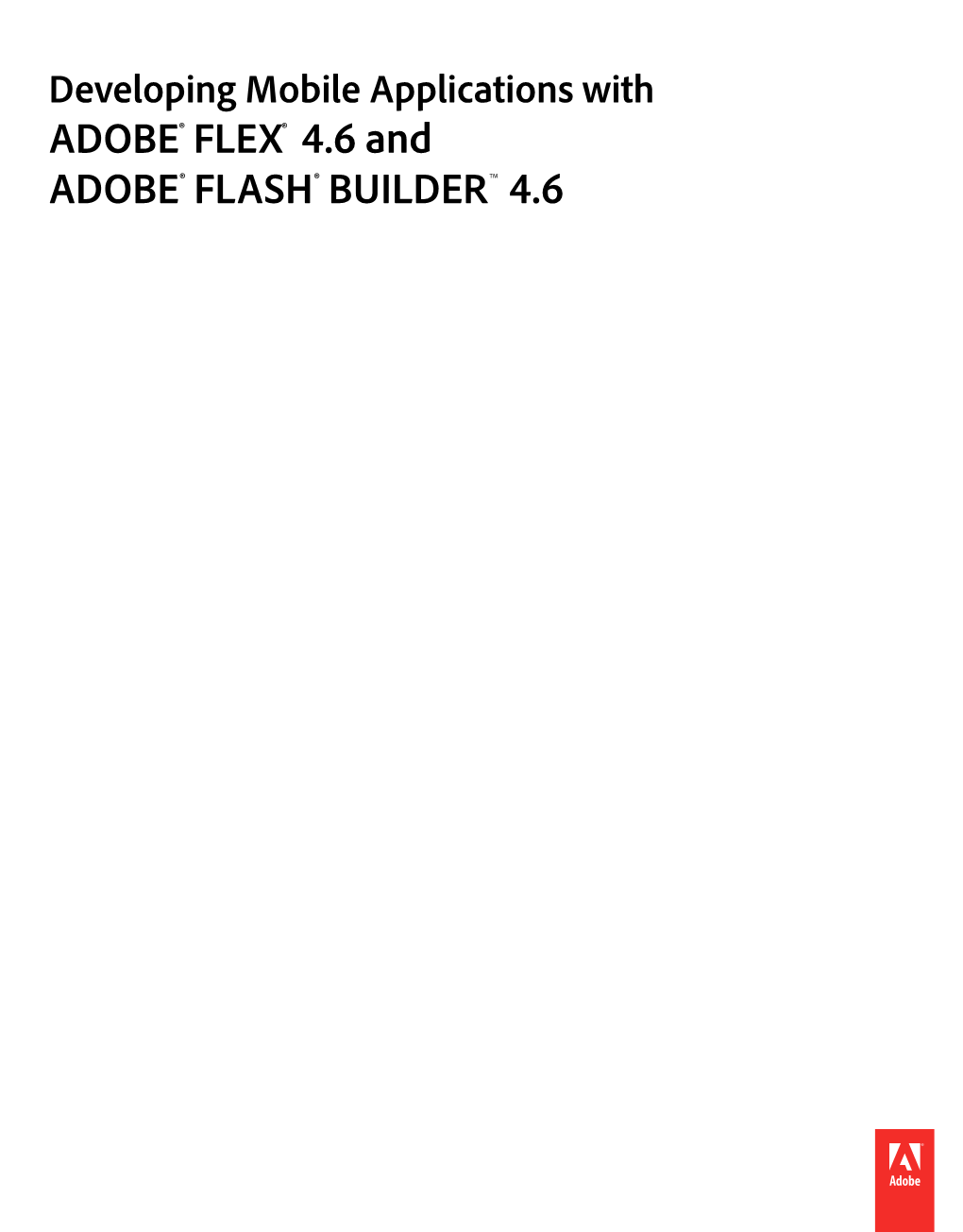 DEVELOPING MOBILE APPLICATIONS with FLEX and FLASH BUILDER 4.6 Iv Contents