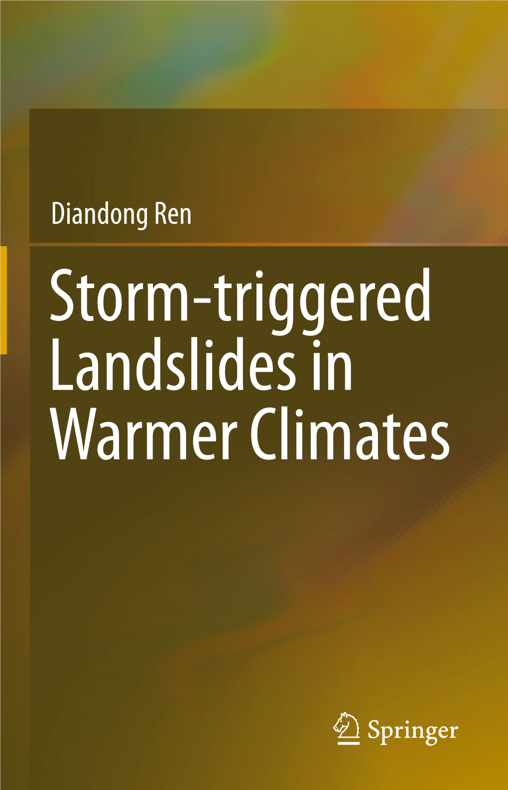 Diandong Ren Storm-Triggered Landslides in Warmer Climates Storm-Triggered Landslides in Warmer Climates