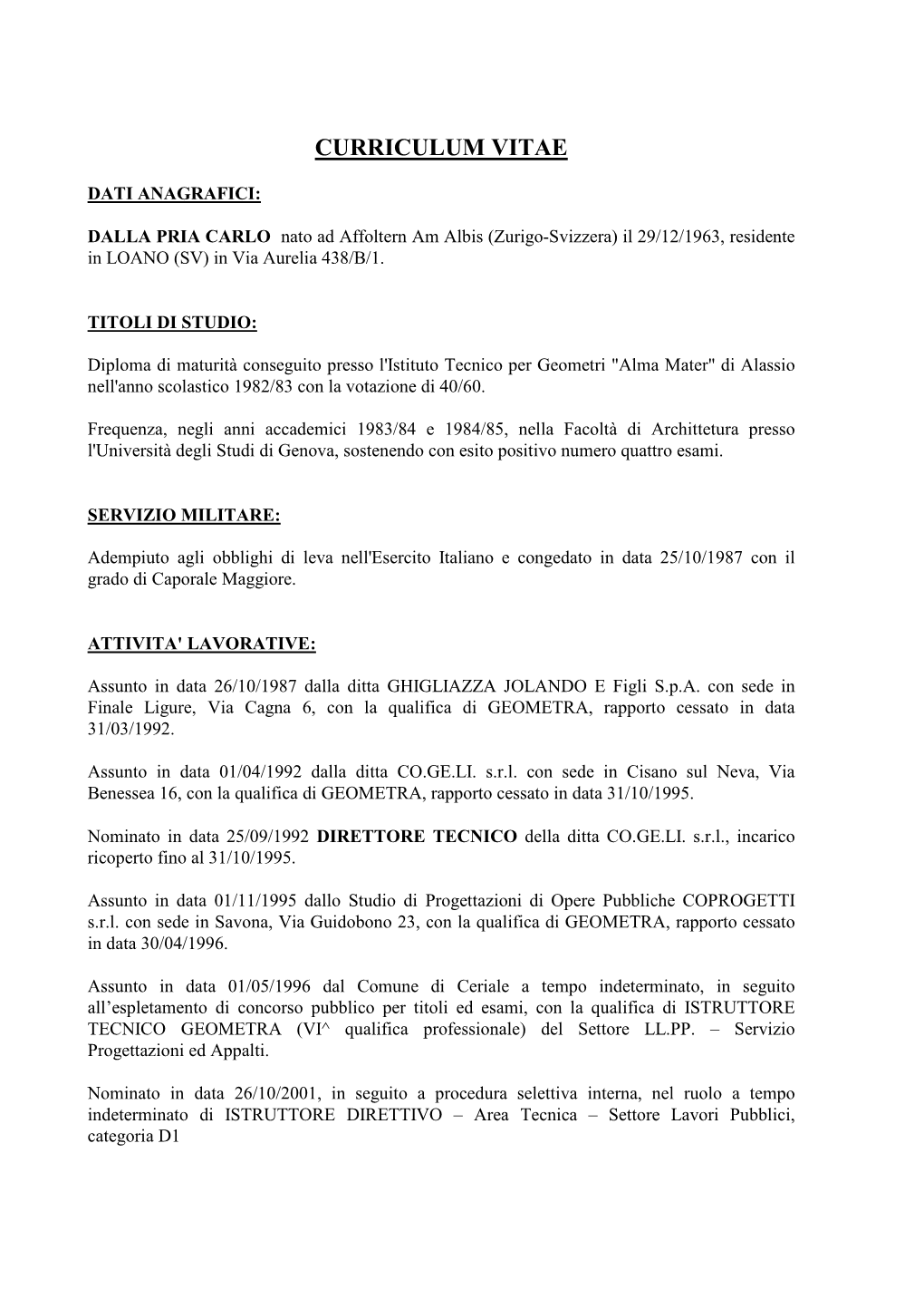 DALLA PRIA CARLO Nato Ad Affoltern Am Albis (Zurigo-Svizzera) Il 29/12/1963, Residente in LOANO (SV) in Via Aurelia 438/B/1