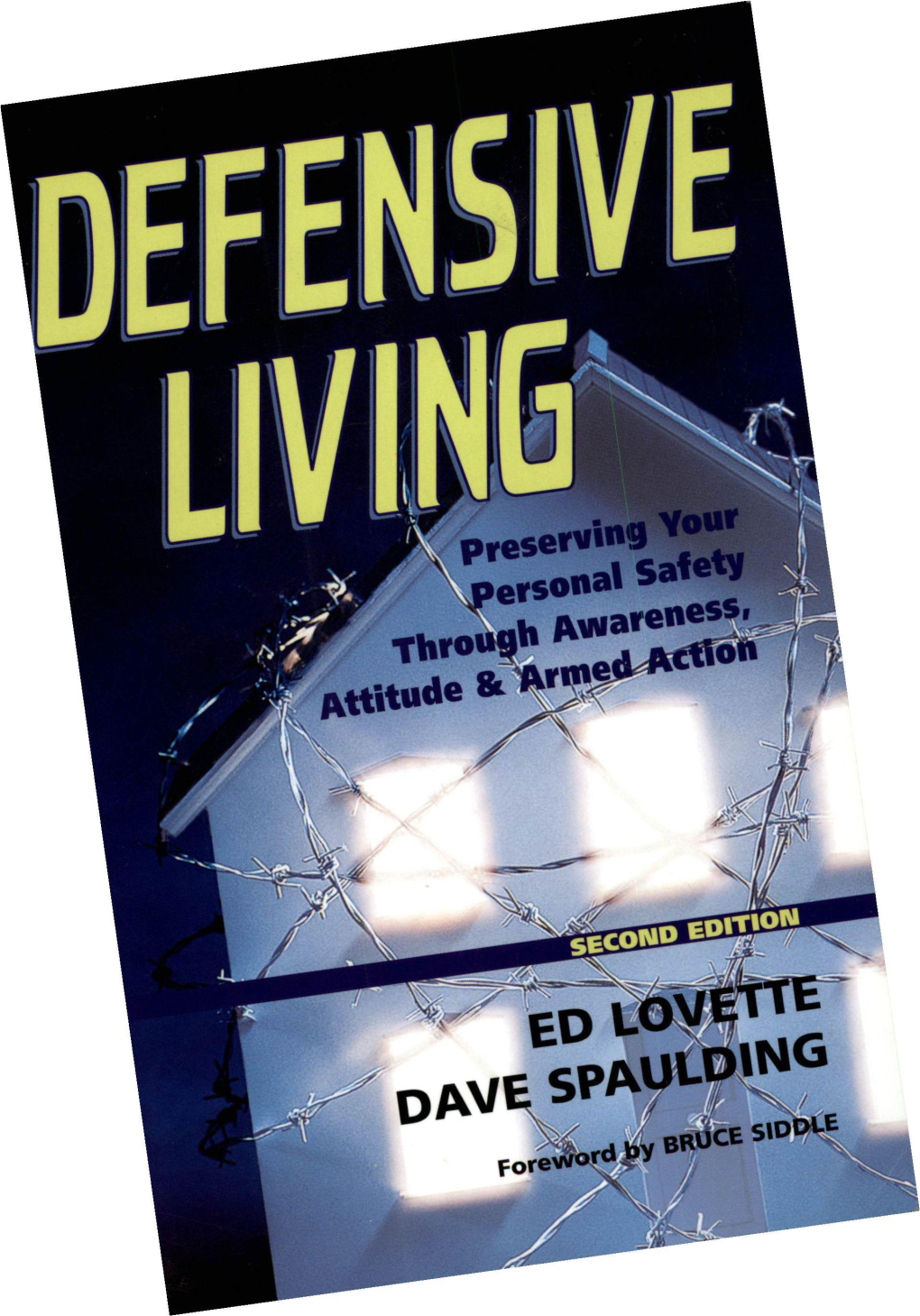 Defensive Living Preserving Your Personal Safety Through Awareness, Attitude and Armed Action