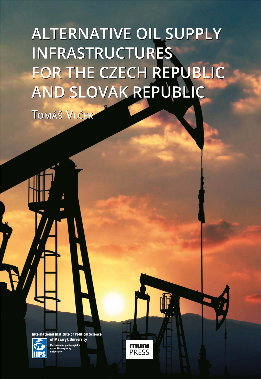 Alternative Oil Supply Infrastructures for the Czech Republic and Slovak