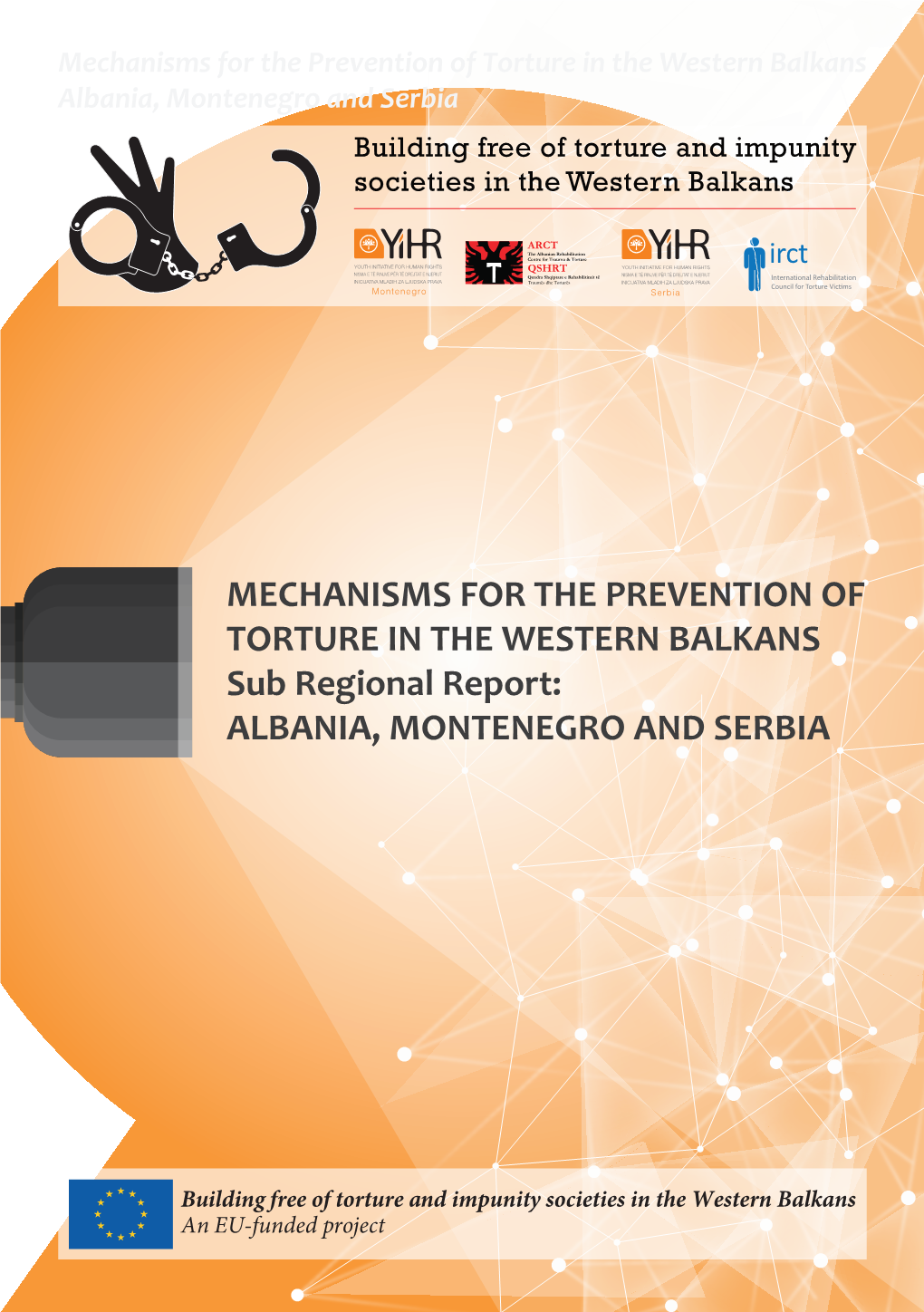 MECHANISMS for the PREVENTION of TORTURE in the WESTERN BALKANS Sub Regional Report: ALBANIA, MONTENEGRO and SERBIA