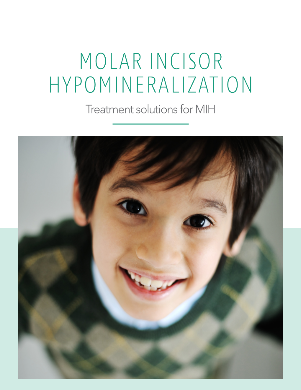 MOLAR INCISOR HYPOMINERALIZATION Treatment Solutions for MIH