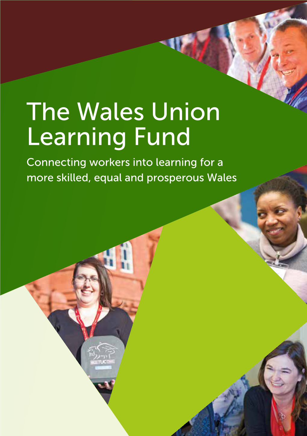 The Wales Union Learning Fund Connecting Workers Into Learning for a More Skilled, Equal and Prosperous Wales 2 the Wales Union Learning Fund