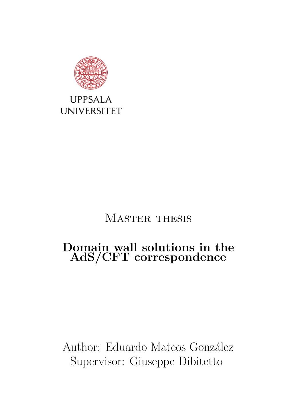 Master Thesis Domain Wall Solutions in the Ads/CFT Correspondence Author