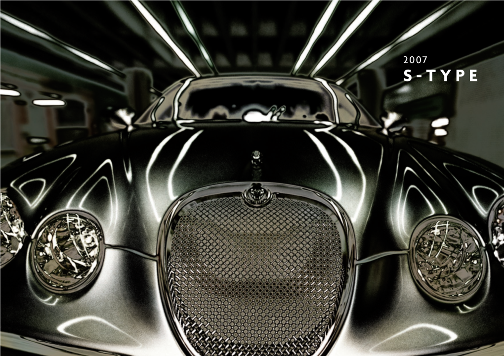S - T Y P E Sleek and Sinuous , the Jaguar S-TYPE Is Recognized and Desired the World Over
