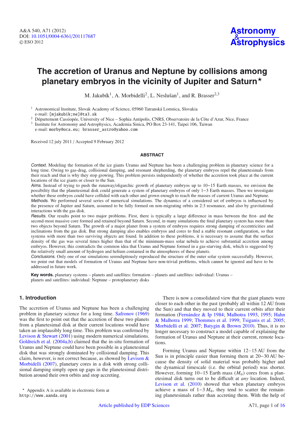 The Accretion of Uranus and Neptune by Collisions Among Planetary Embryos in the Vicinity of Jupiter and Saturn