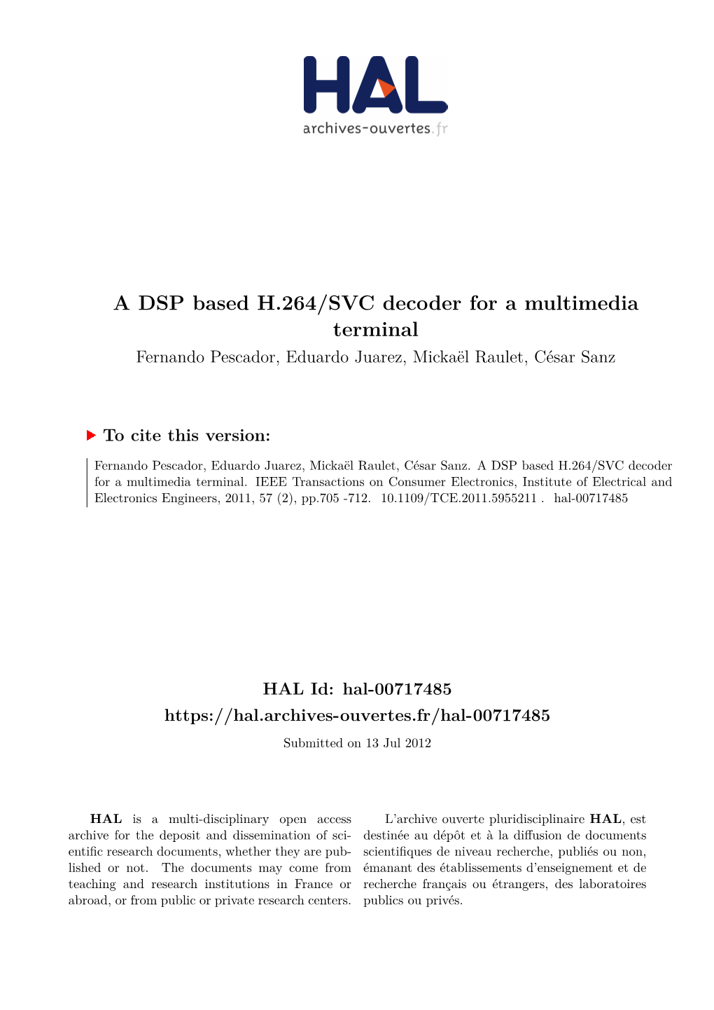 A DSP Based H.264/SVC Decoder for a Multimedia Terminal Fernando Pescador, Eduardo Juarez, Mickaël Raulet, César Sanz