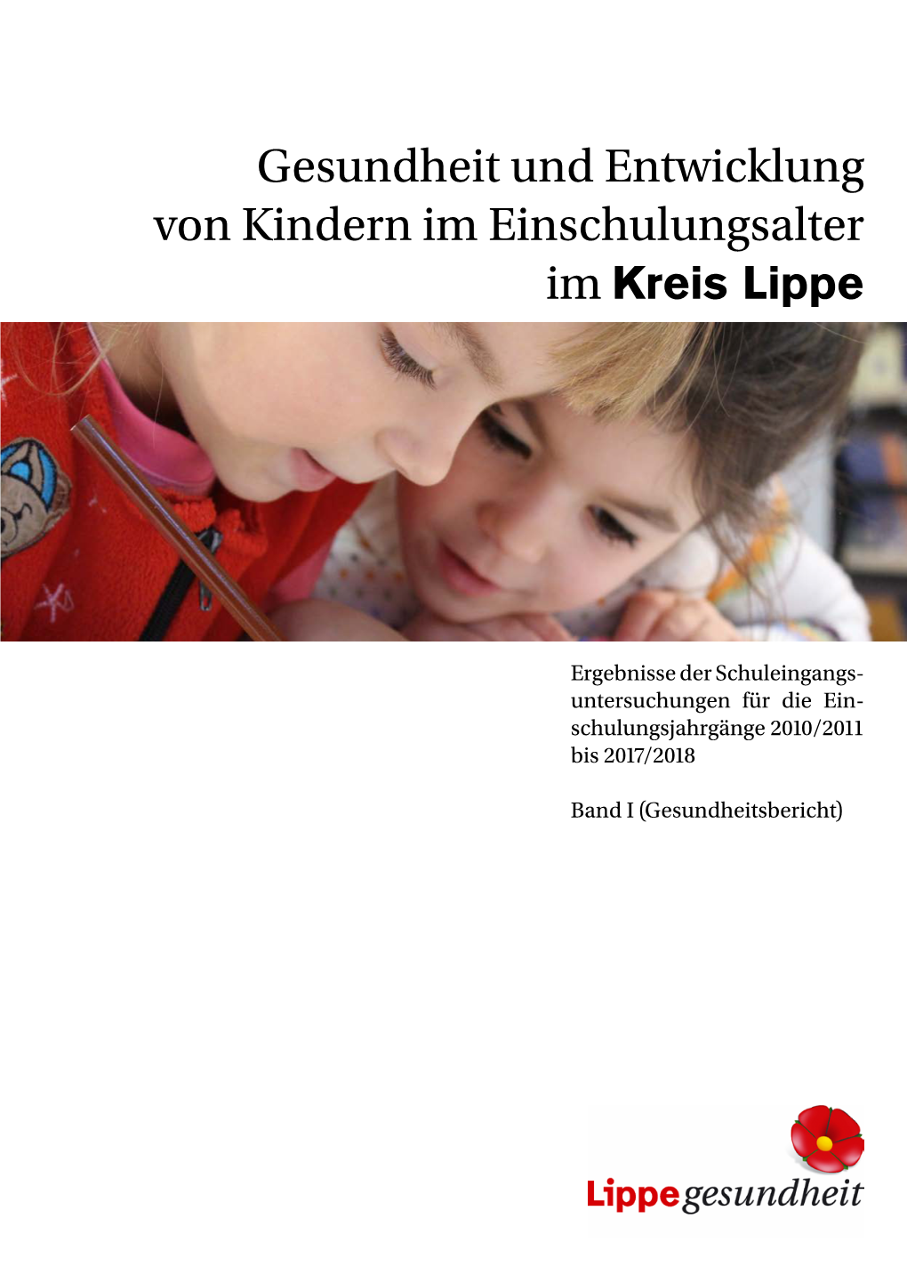 Gesundheitsbericht 2018 Über Die Gesundheit Und Entwicklung Von Kindern Im Einschulungsalter Im Kreis Lippe Vorlegen Zu Können