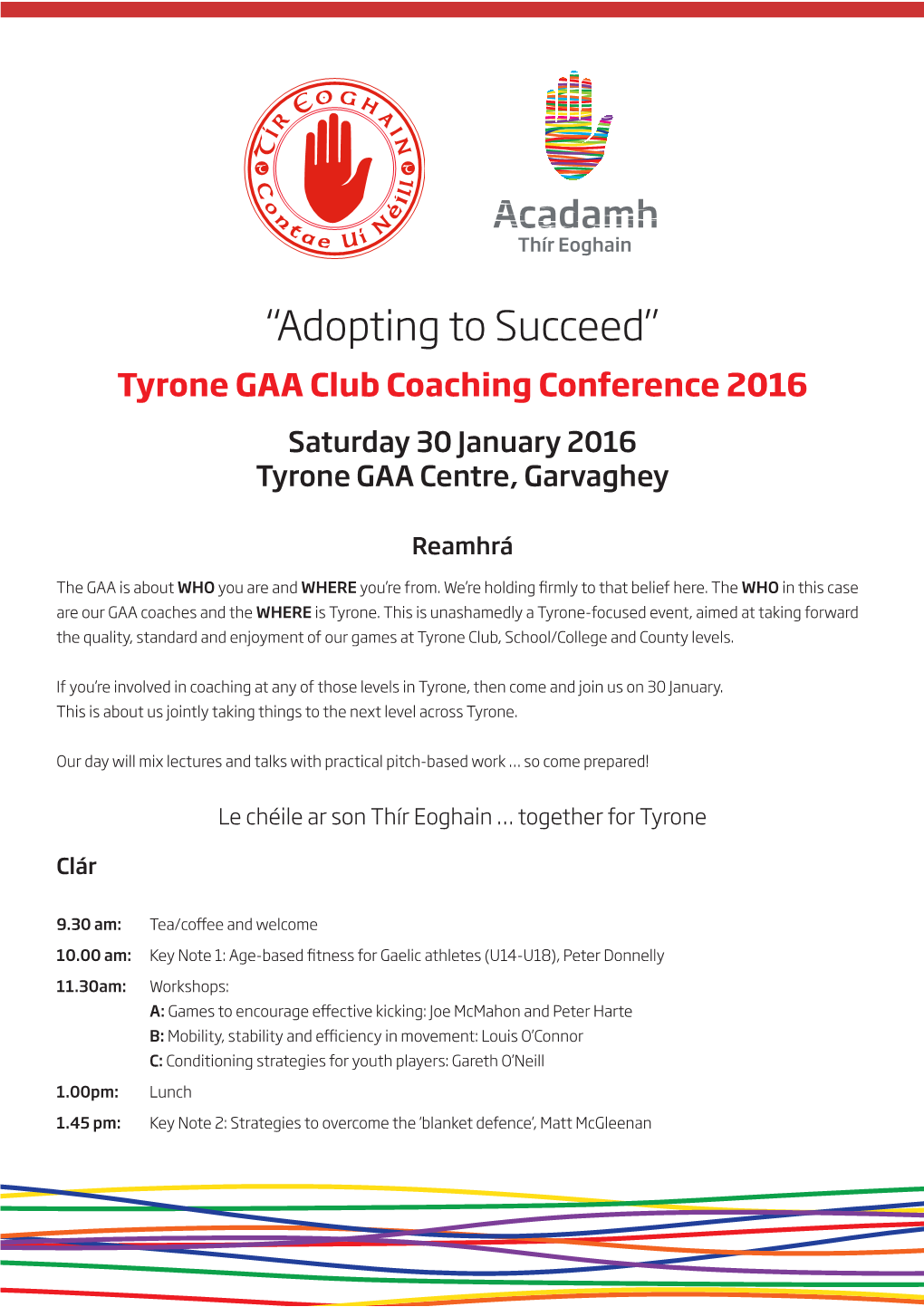 “Adopting to Succeed” Tyrone GAA Club Coaching Conference 2016 Saturday 30 January 2016 Tyrone GAA Centre, Garvaghey