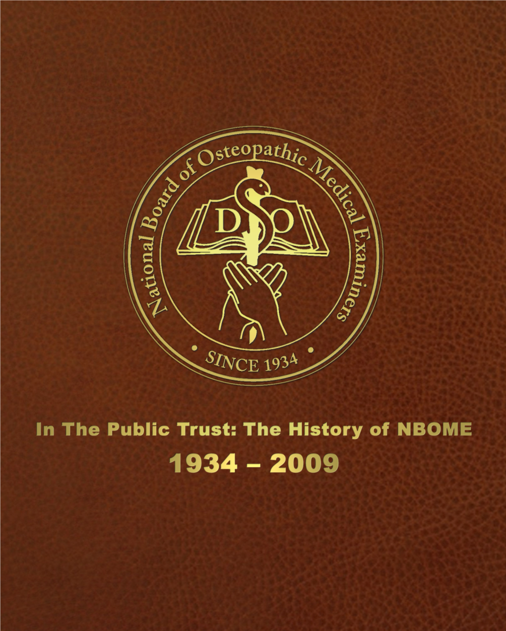 In the Public Trust Charles Hazzard, DO First President of the National Board in the Public Trust: the National Board of Osteopathic Medical Examiners 1934-2009