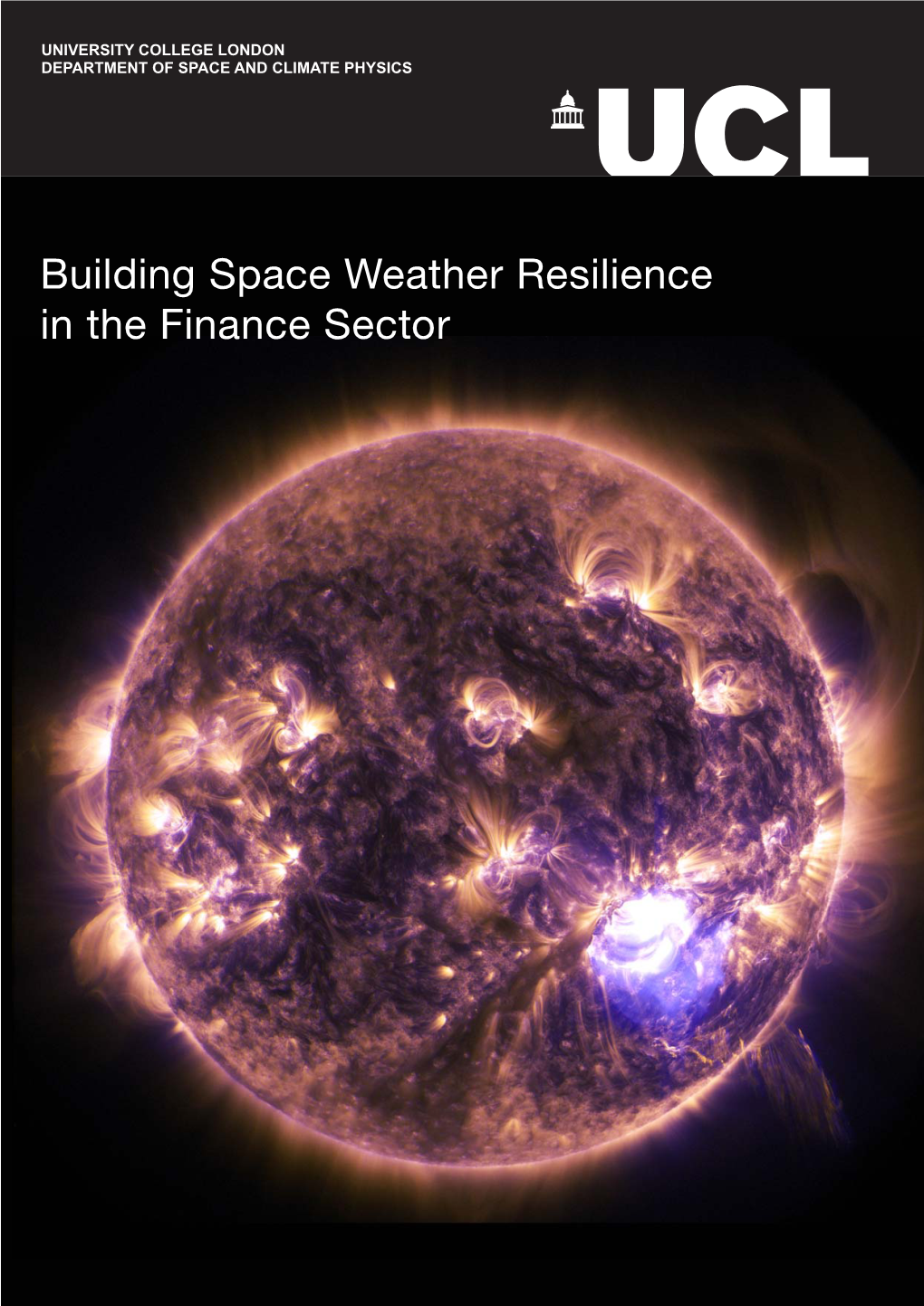 Building Space Weather Resilience in the Finance Sector Cover Image: NASA Building Space Weather Resilience in the Finance Sector