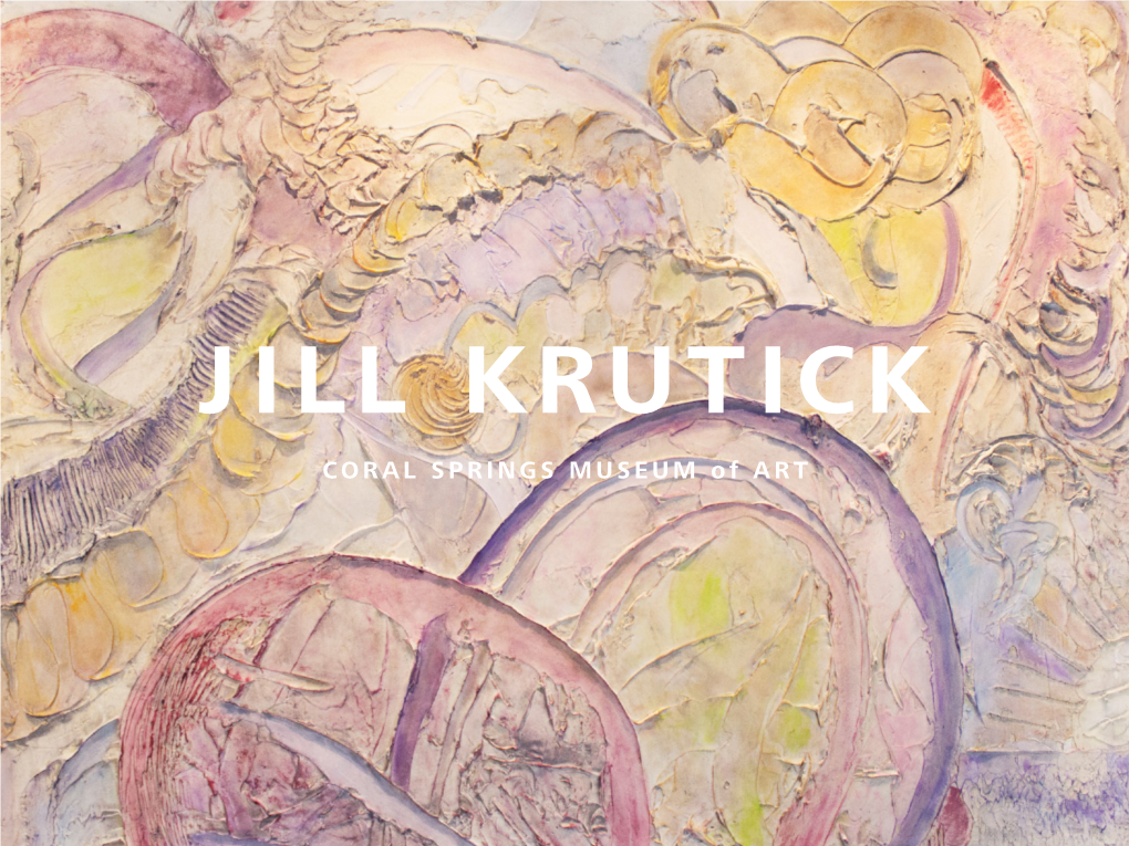 JILL KRUTICK CORAL SPRINGS MUSEUM of ART JILL KRUTICK