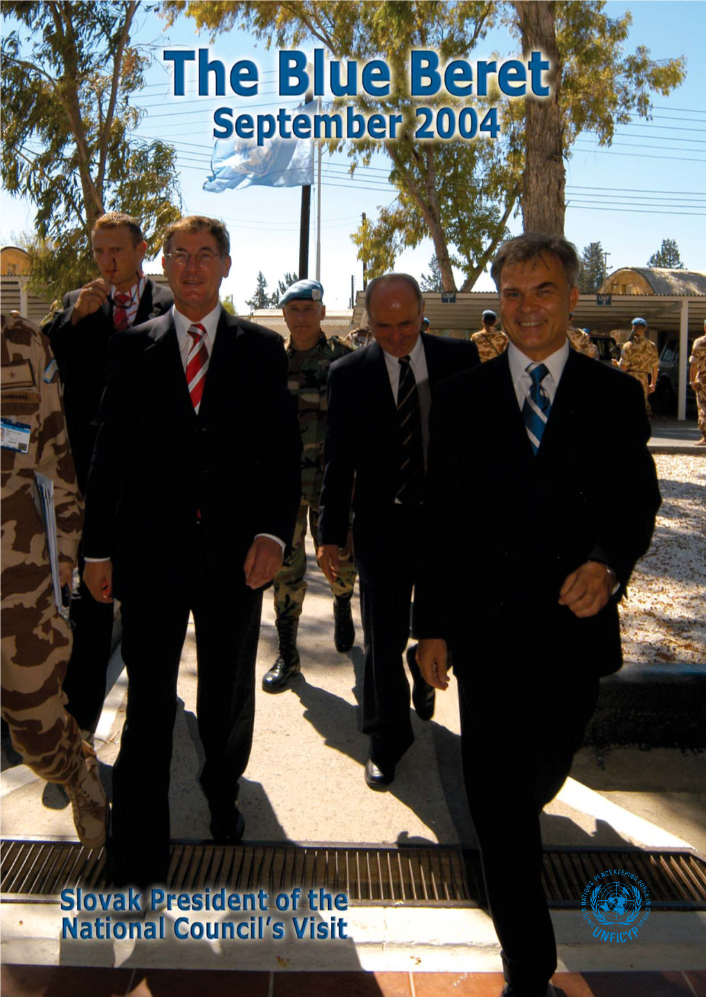 Blue Beret September 2004 - the Blue Beret 3 Slovak President of the National Council Visits UNFICYP Slovaks in Dherinia by 1/Lt