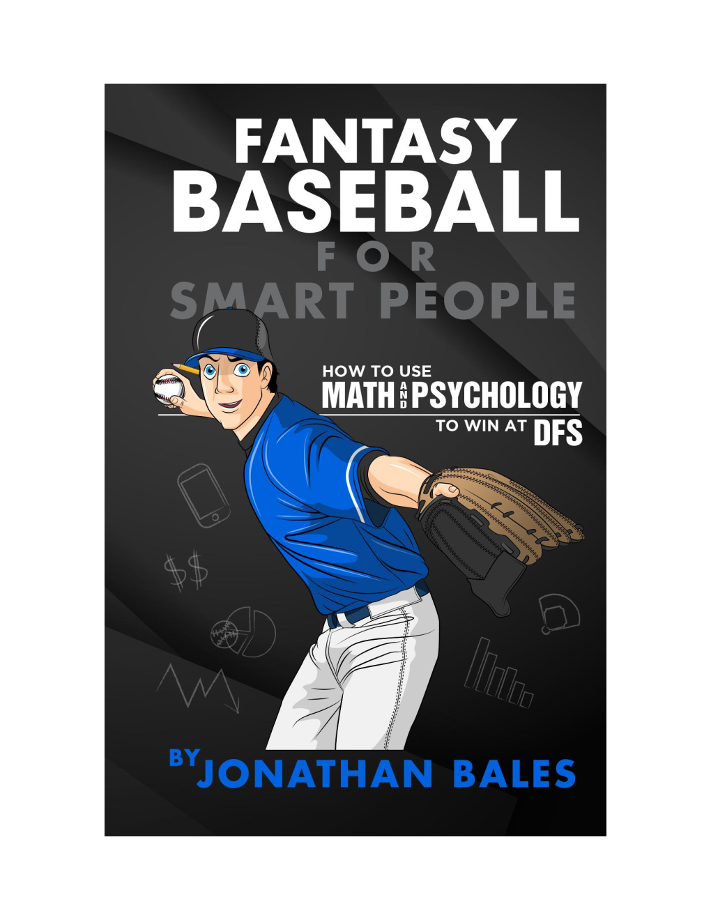 Fantasy Baseball for Smart People How to Use Math and Psychology to Win at DFS