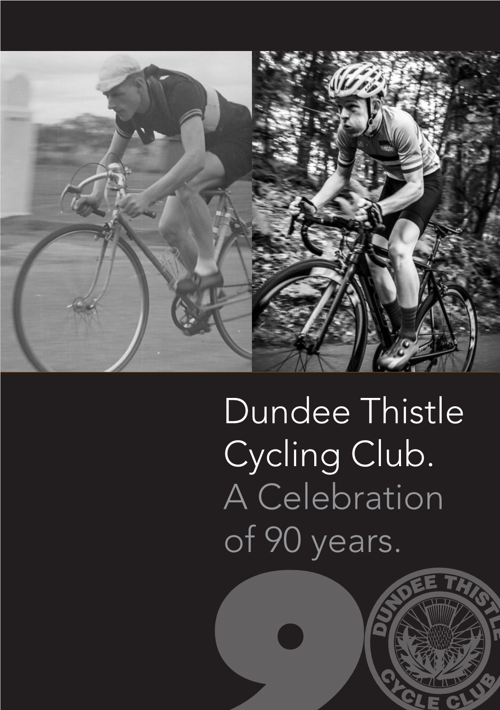 Dundee Thistle Cycling Club. a Celebration of 90 Years