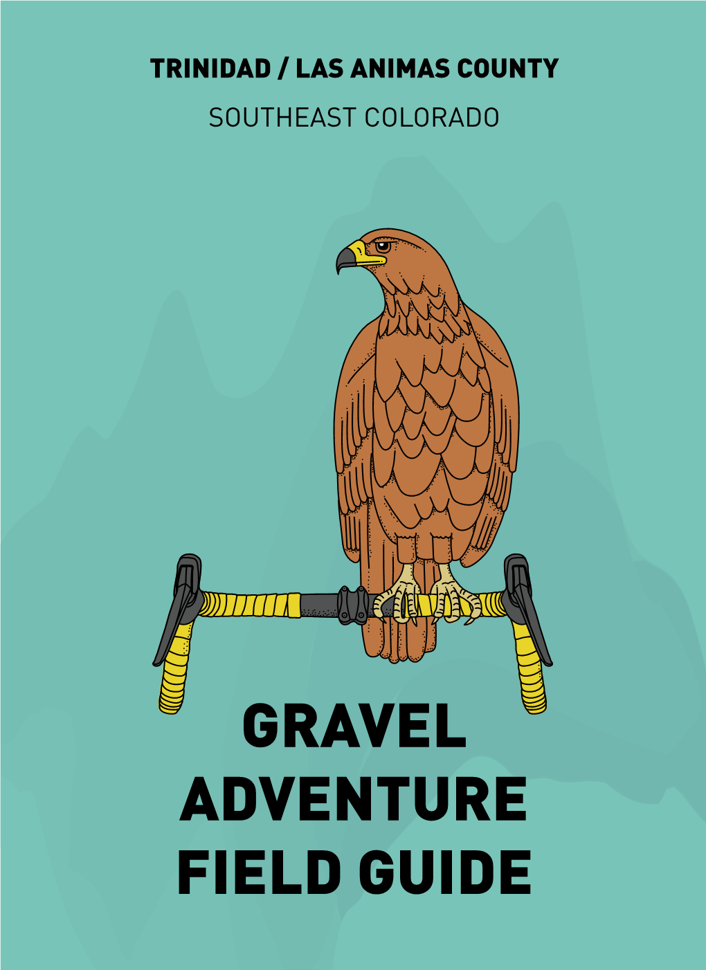 Gravel Adventure Field Guide Trinidad / Las Animas County Southeast Colorado