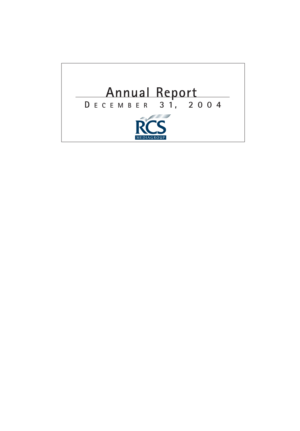 Annual Report D ECEMBER 31, 2004 This Is an English Traslation of the Italian Annual Report, Which Is the Sole Authoritative Version 4 Annual General Meeting