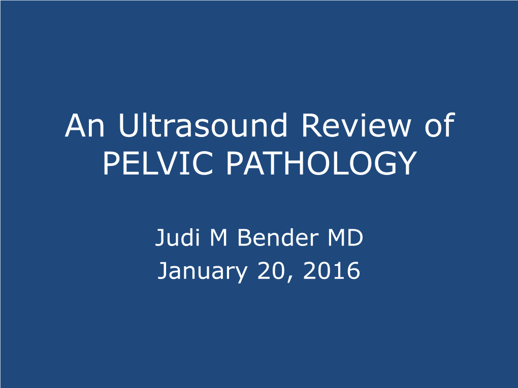 An Ultrasound Review of PELVIC PATHOLOGY