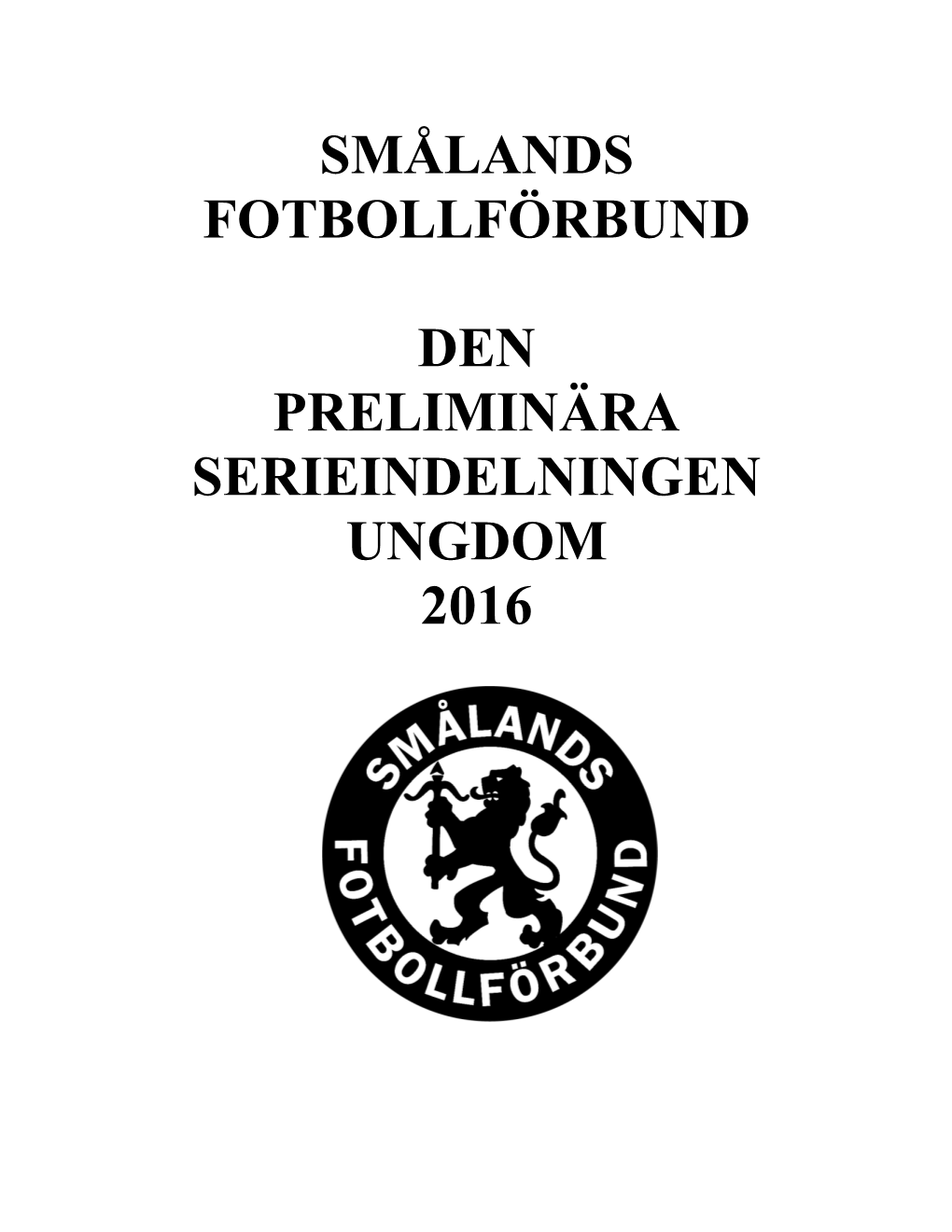 Smålands Fotbollförbund Den Preliminära