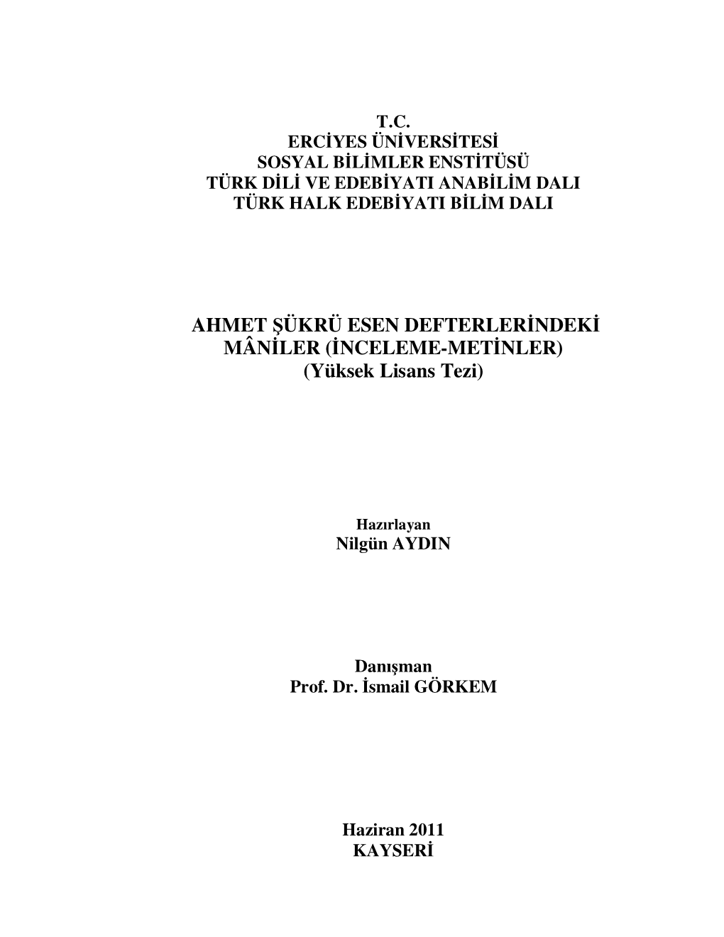 Ahmet Şükrü Esen Defterlerindeki Mâniler ( İnceleme-Metinler)” Adını Ta Şıyan Bu Çalı Şma Dokuz Bölümden Olu Şmaktadır