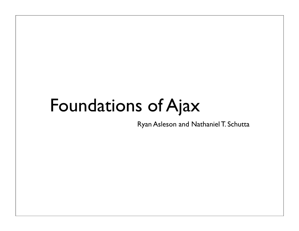 Foundations of Ajax Ryan Asleson and Nathaniel T