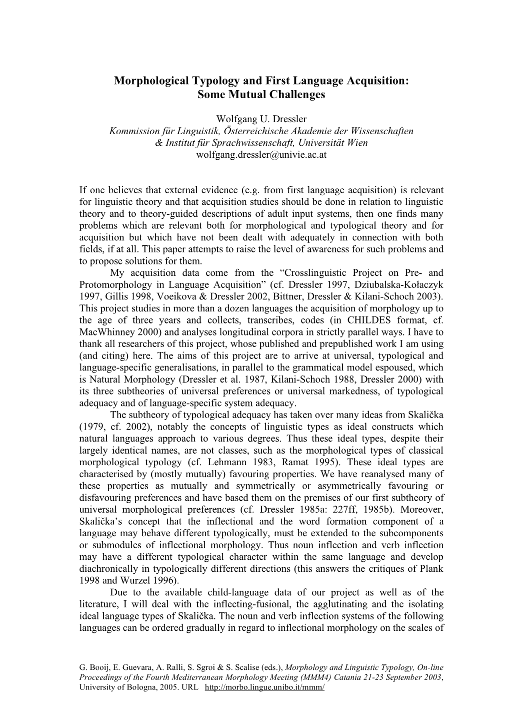 Morphological Typology and First Language Acquisition: Some Mutual Challenges, in Morphology and Linguistic Typology (2005)