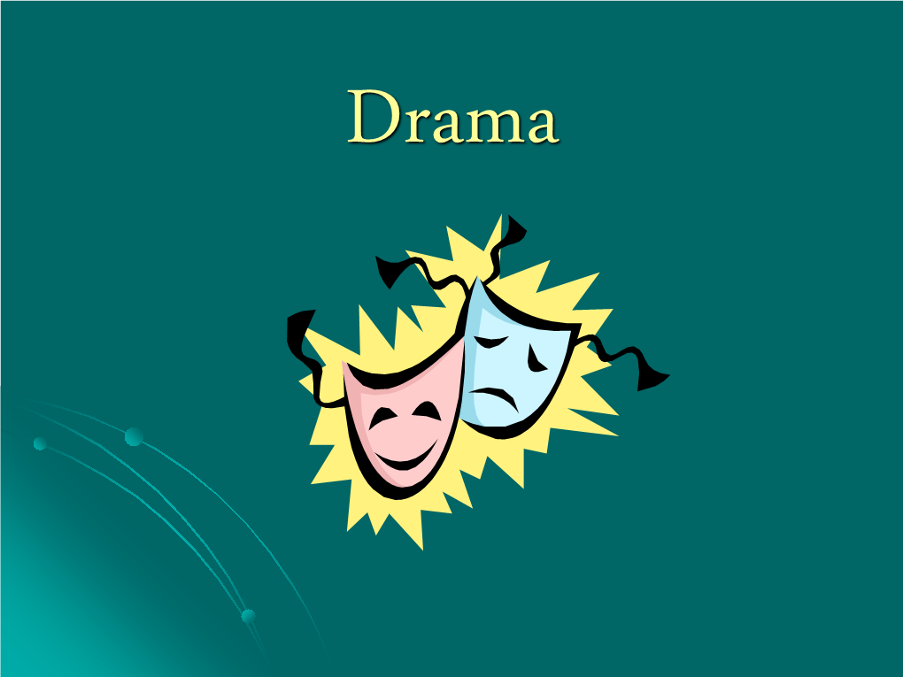 A Drama Is a Story Enacted Onstage for a Live Audience. Elements of Drama