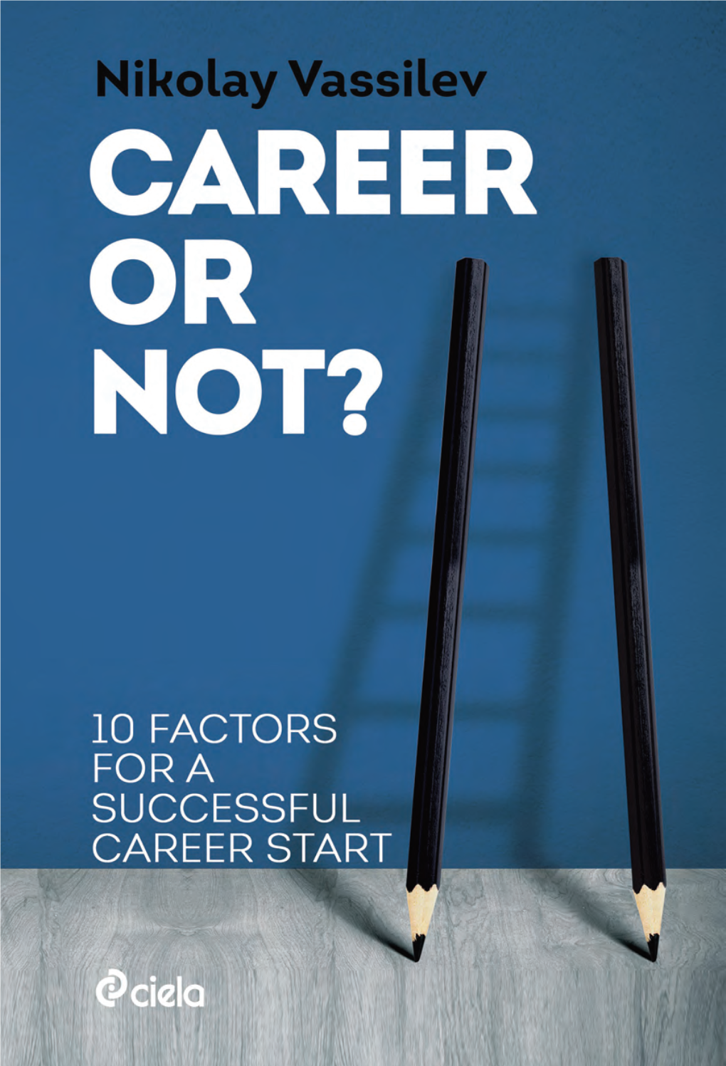 Career Or Not? 10 Factors for a Successful Career Start 137 CAREER OR NOT? 10 Factors for a Successful Career Start