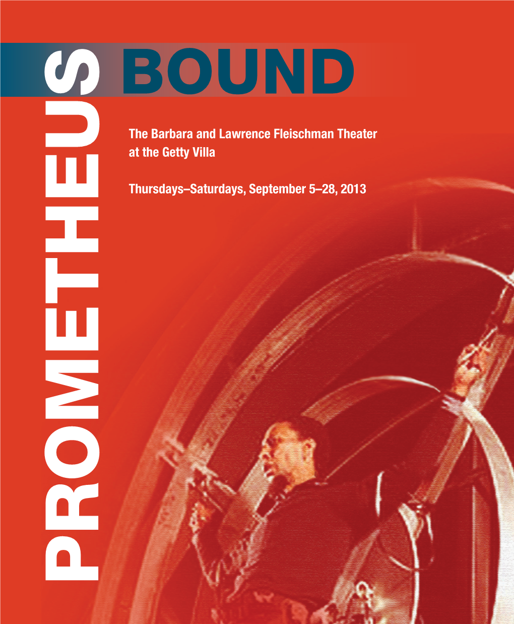 PROMETHEUS BOUND Thursdays–Saturdays, September5–28, 2013 at Thegettyvilla Fleischmantheater the Barbaraandlawrence