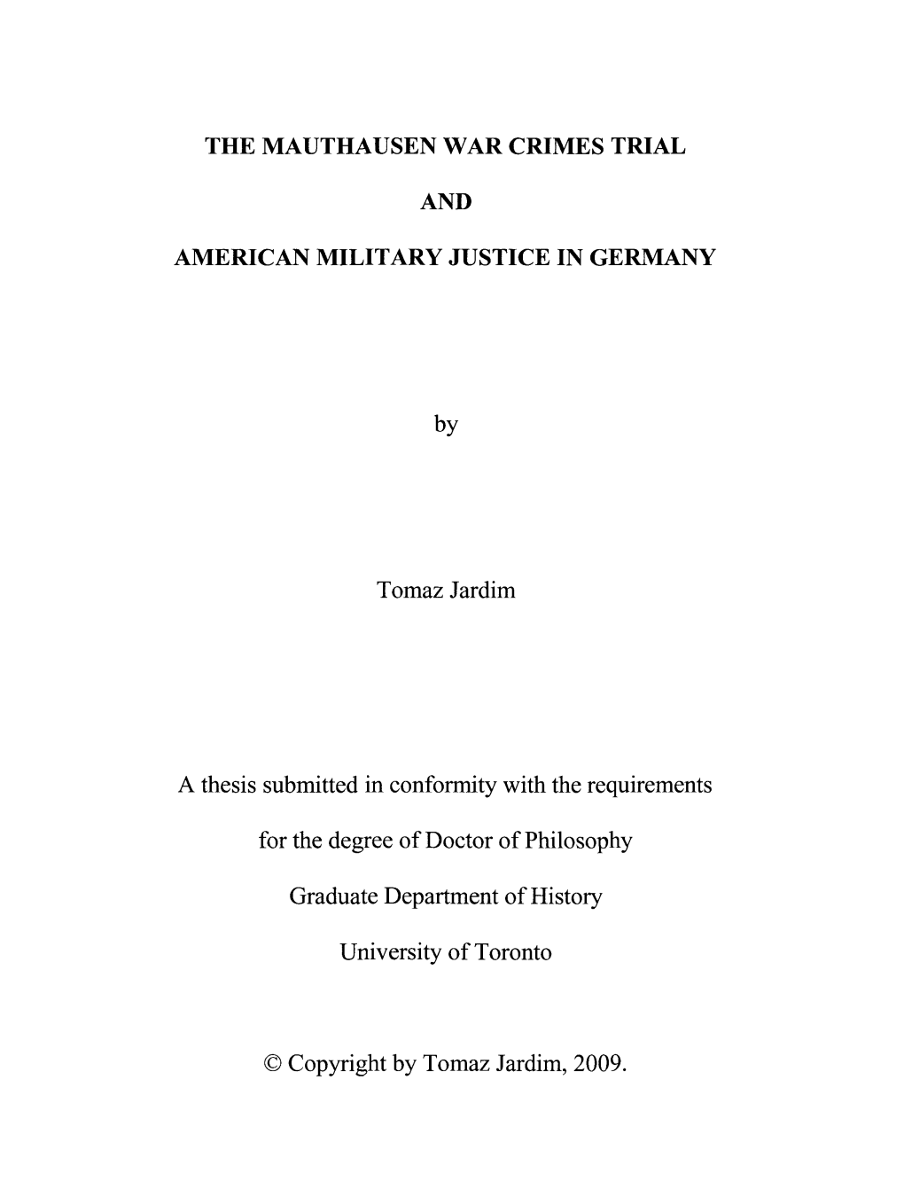 THE MAUTHAUSEN WAR CRIMES TRIAL and AMERICAN MILITARY JUSTICE in GERMANY by Tomaz Jardim a Thesis Submitted in Conformity with T