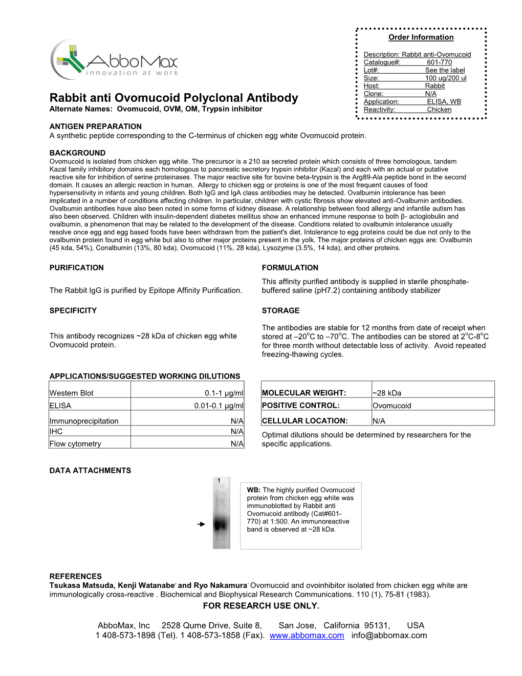 Rabbit Anti Ovomucoid Polyclonal Antibody Application: ELISA, WB Alternate Names: Ovomucoid, OVM, OM, Trypsin Inhibitor Reactivity: Chicken