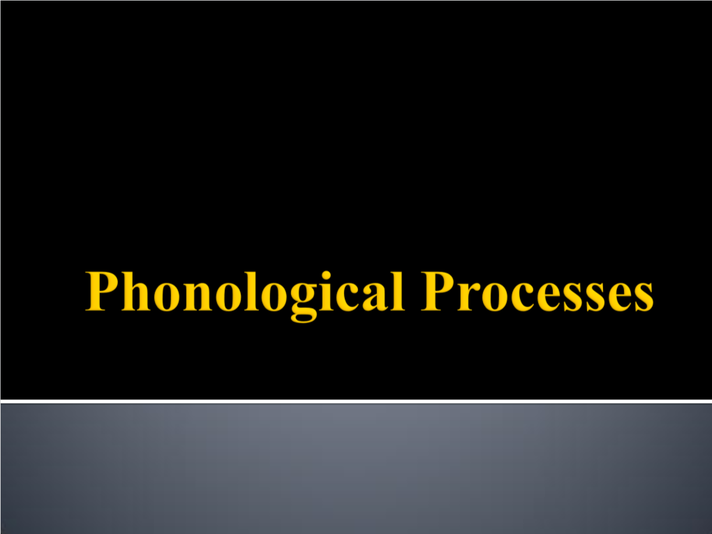 Phonological Processes (Descriptive Or ‘Informal’ Version)