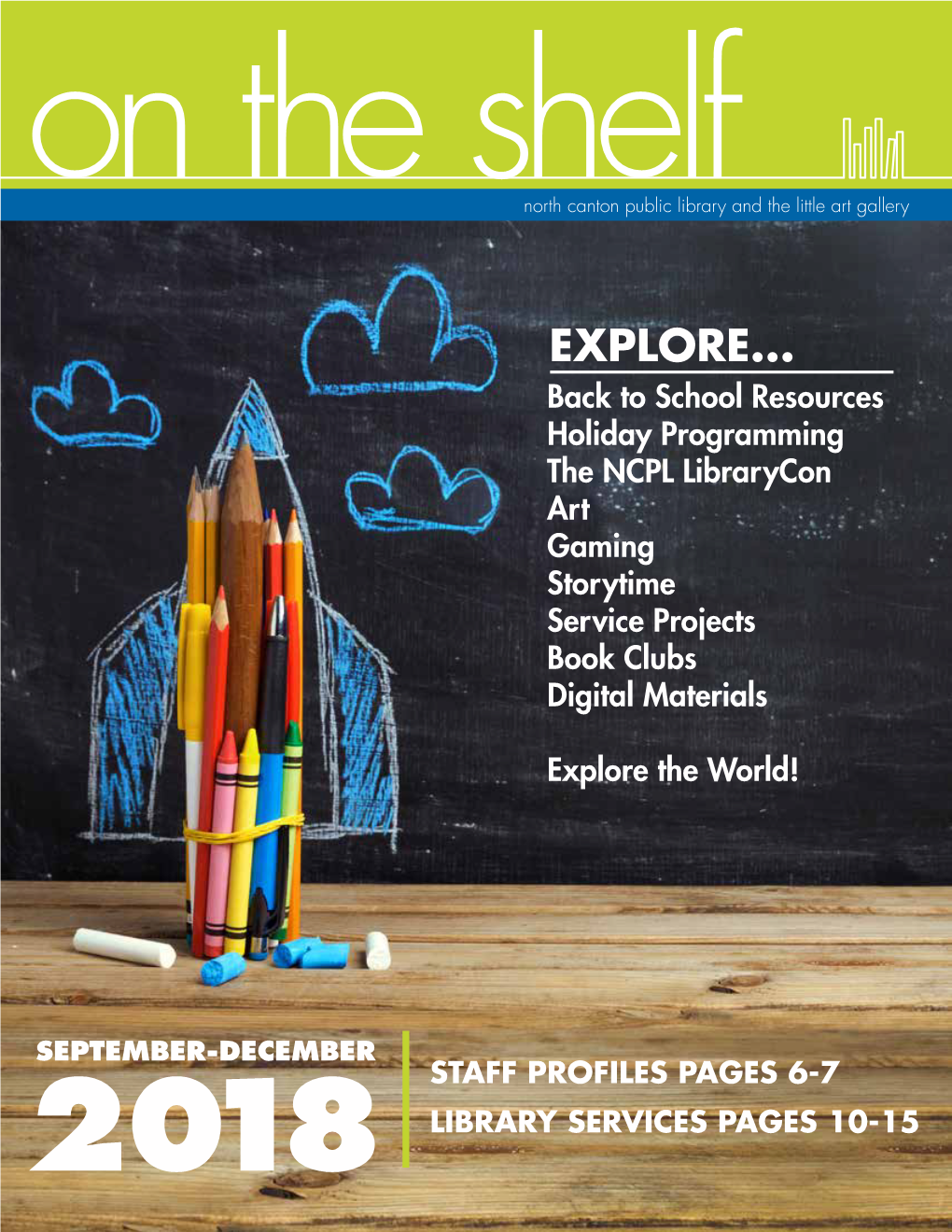 EXPLORE... Back to School Resources Holiday Programming the NCPL Librarycon Art Gaming Storytime Service Projects Book Clubs Digital Materials
