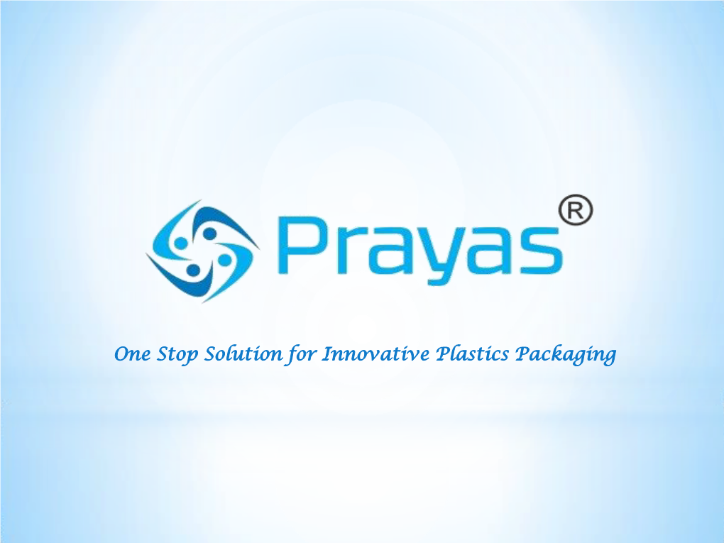 One Stop Solution for Innovative Plastics Packaging